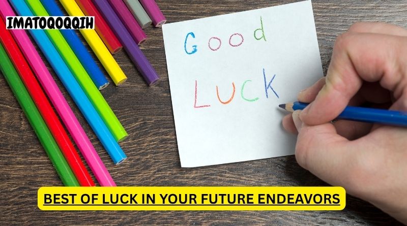 best of luck in your future endeavors